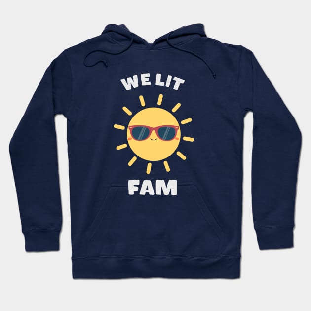 We Lit Fam Meme Sunshine Hoodie by happinessinatee